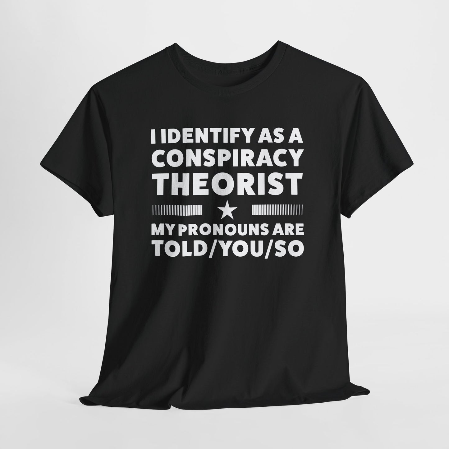 I Identify as Conspiracy Theorist T-Shirt - Funny Pronoun Tee