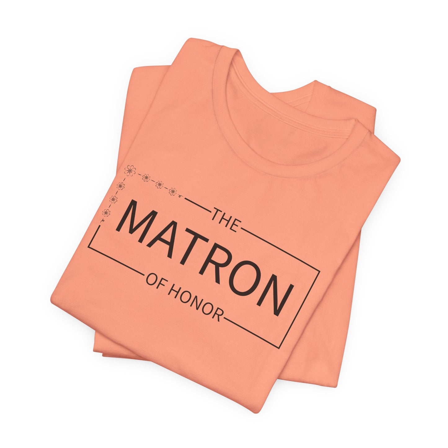 Matron Of Honor T-Shirt For Wedding Party TShirt For Bachelorette T Shirt