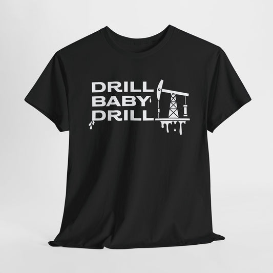 Drill Baby Drill T-Shirt - Oil Derrick Tee