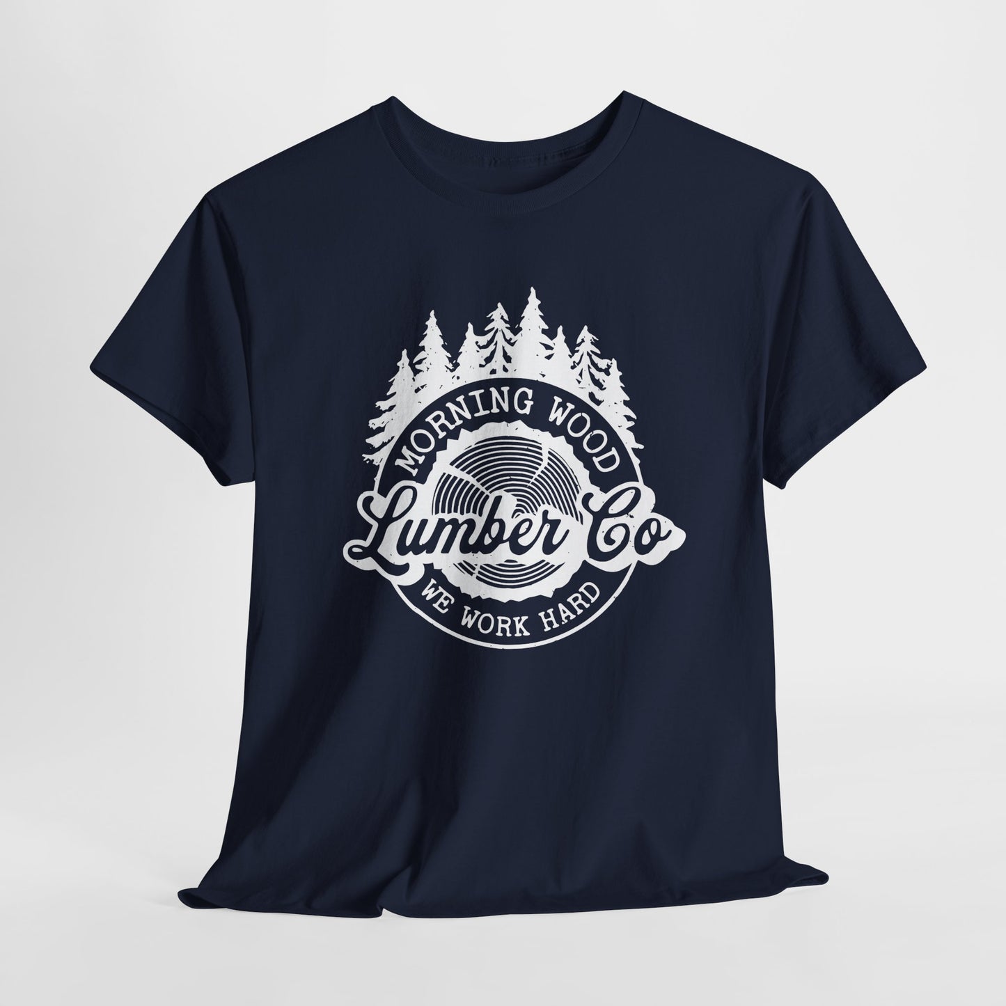 Morning Wood Lumber Company T-Shirt - We Work Hard