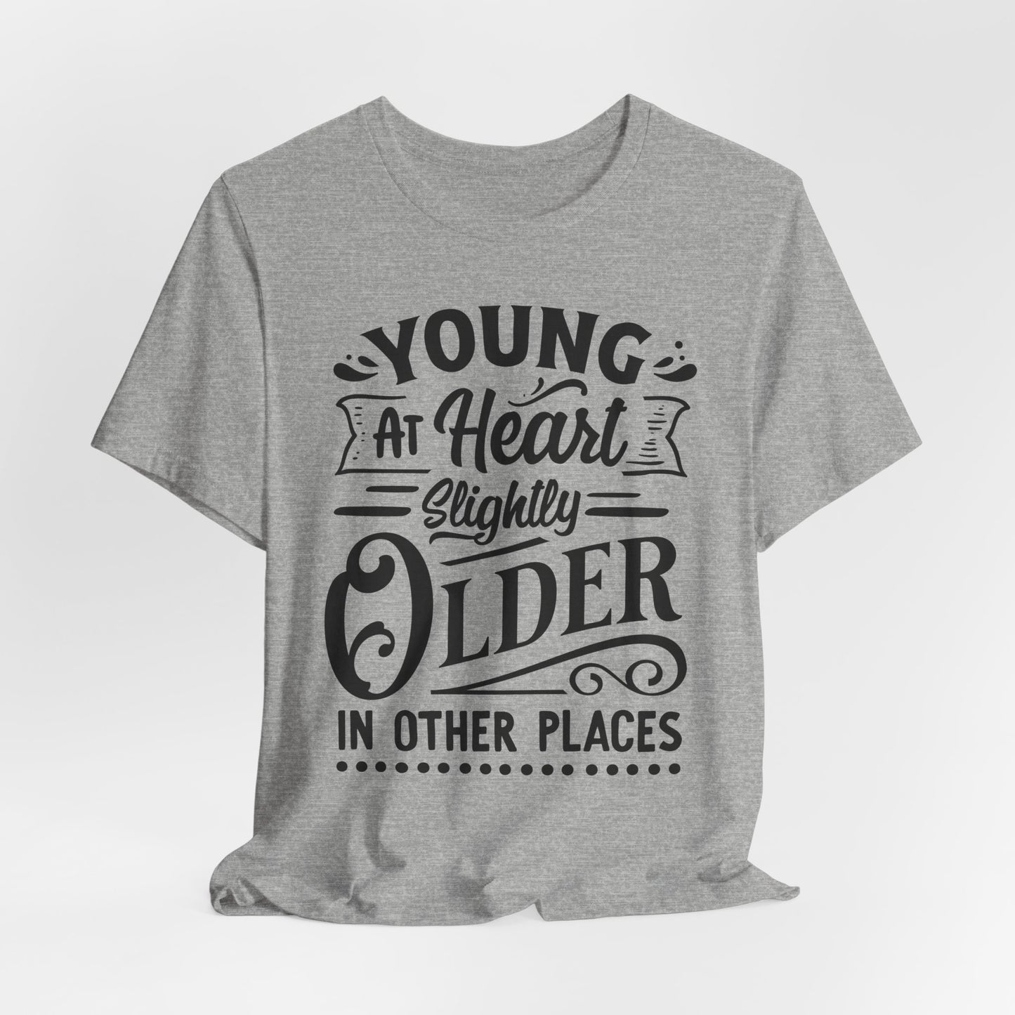 Young At Heart T-Shirt - Funny Age Graphic Tee
