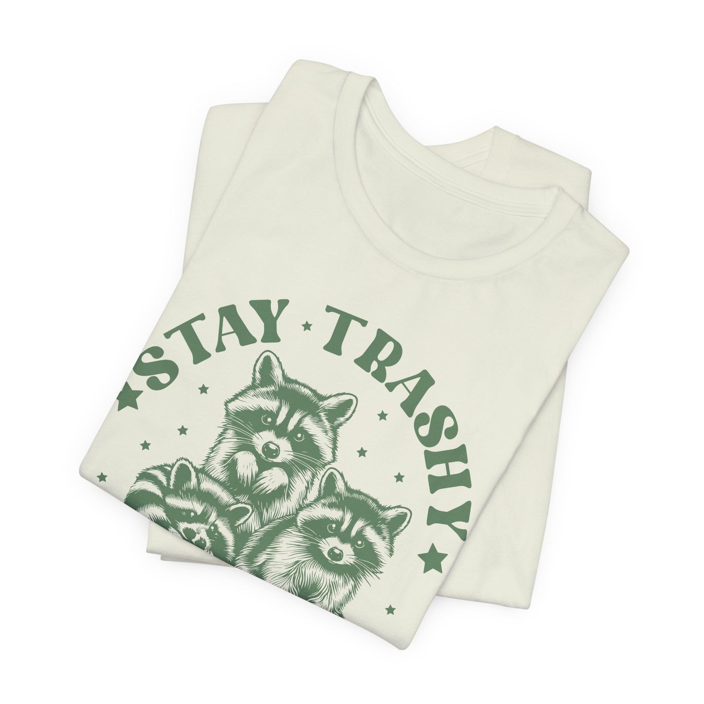 Stay Trashy Raccoon T-Shirt - Funny Tee