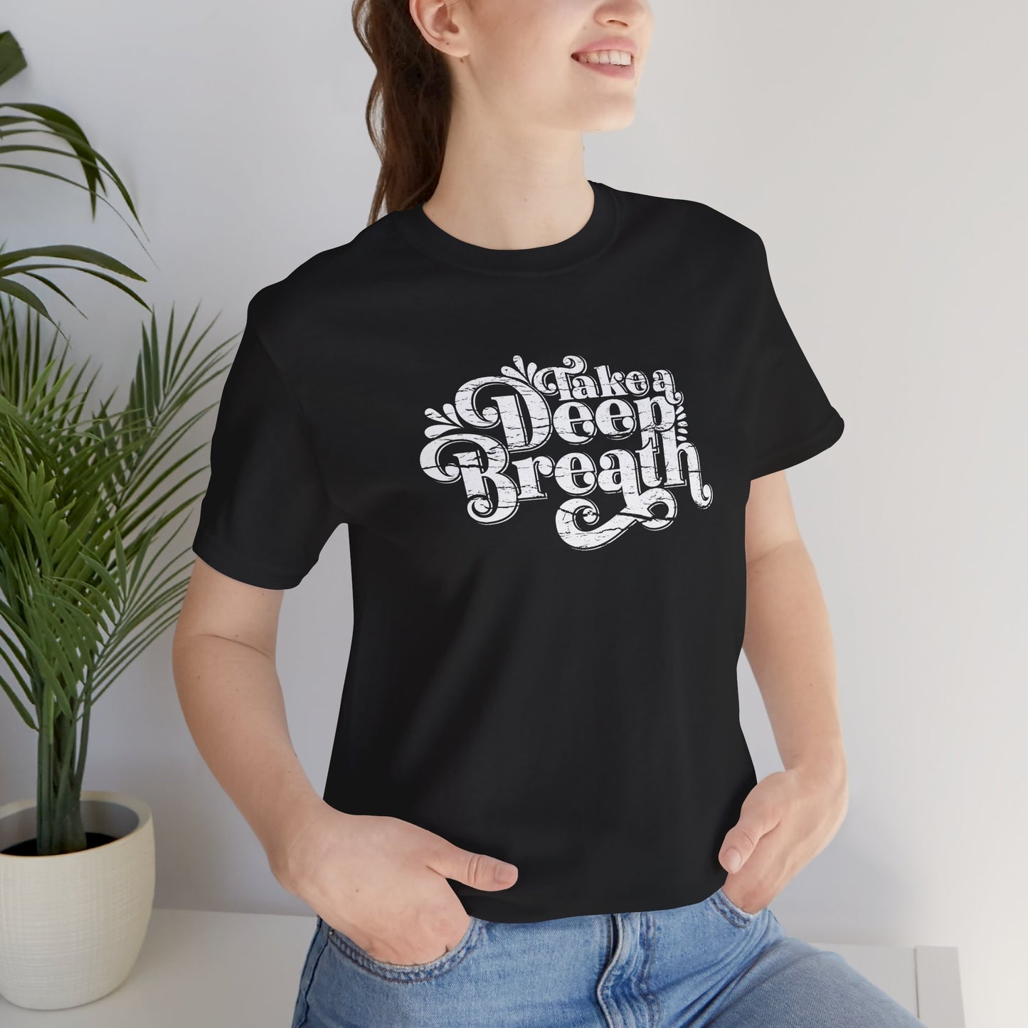 Motivational Take A Deep Breath T-Shirt