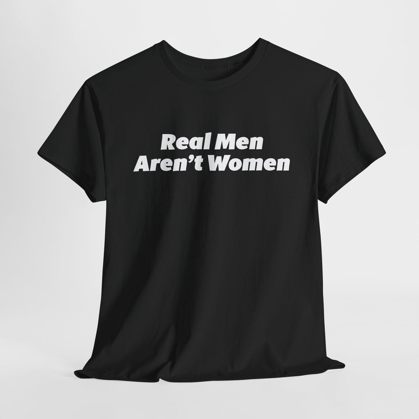 Real Men Aren't Women Bold Statement T-Shirt