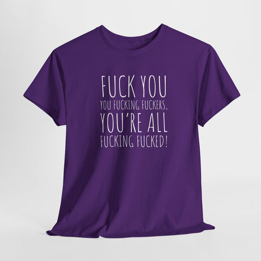 F You Fuckers T-Shirt - Raw Rage Tee