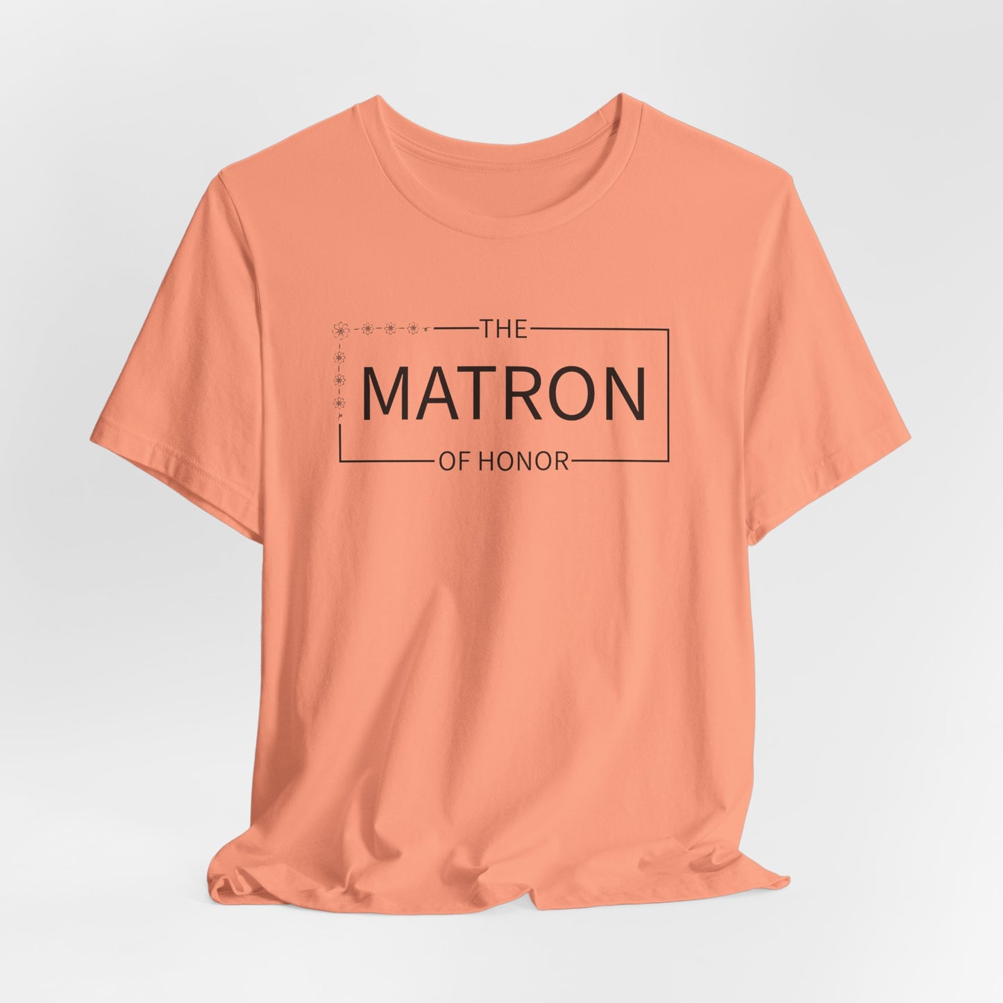 Matron Of Honor T-Shirt For Wedding Party TShirt For Bachelorette T Shirt