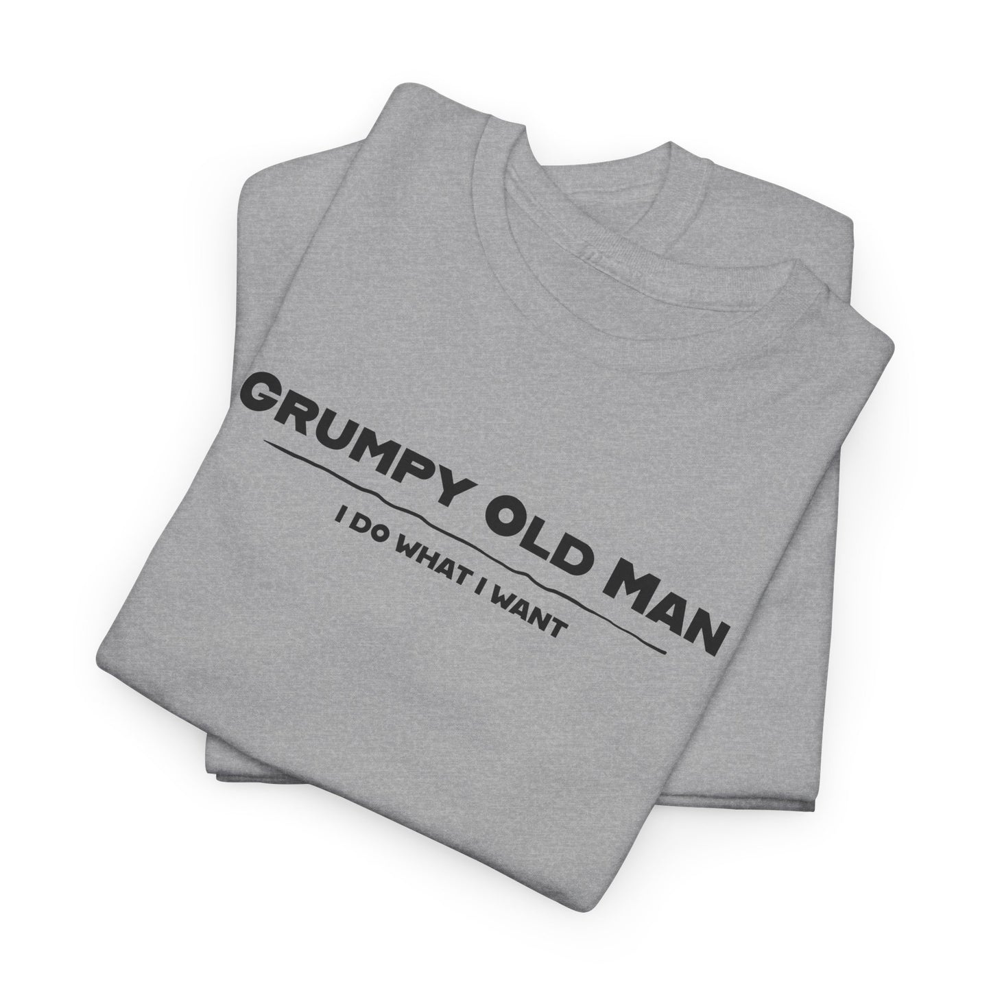 Grumpy Old Man I Do What I Want Tee