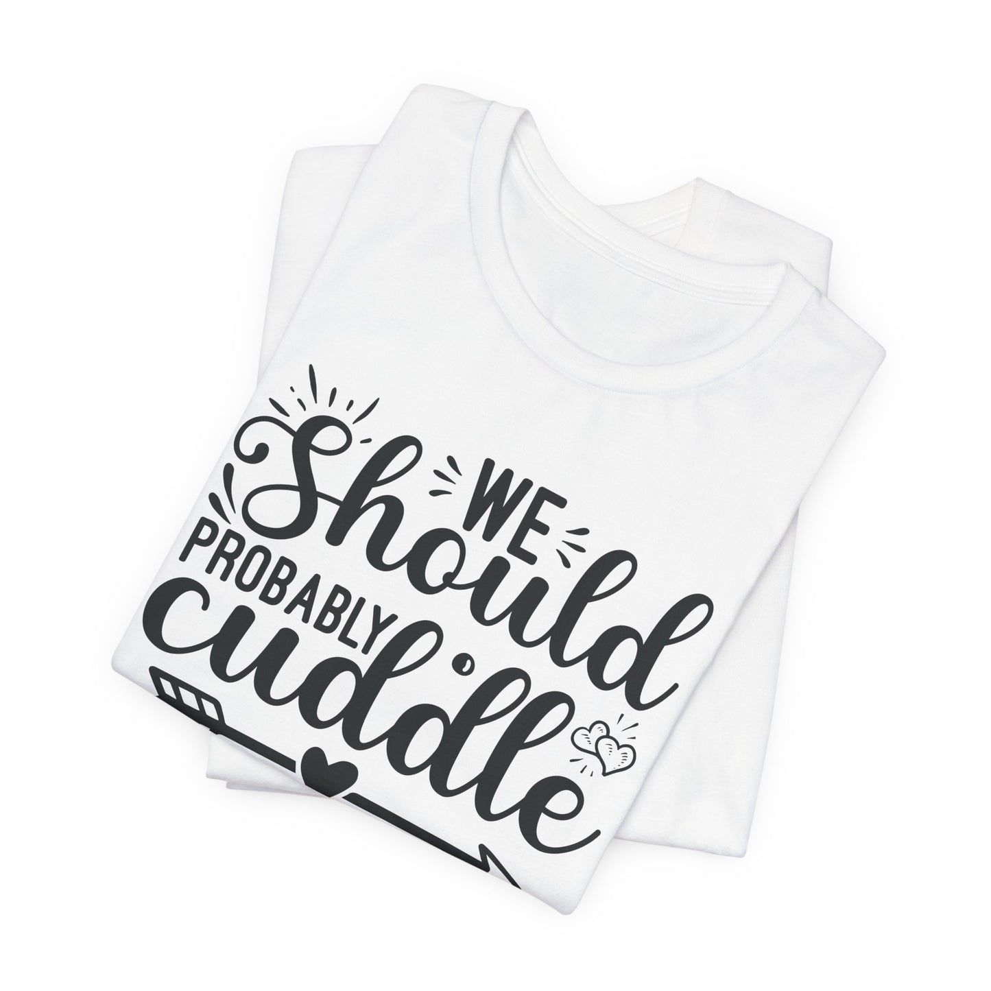 Cuddle Up T-Shirt - Romantic Cozy Tee