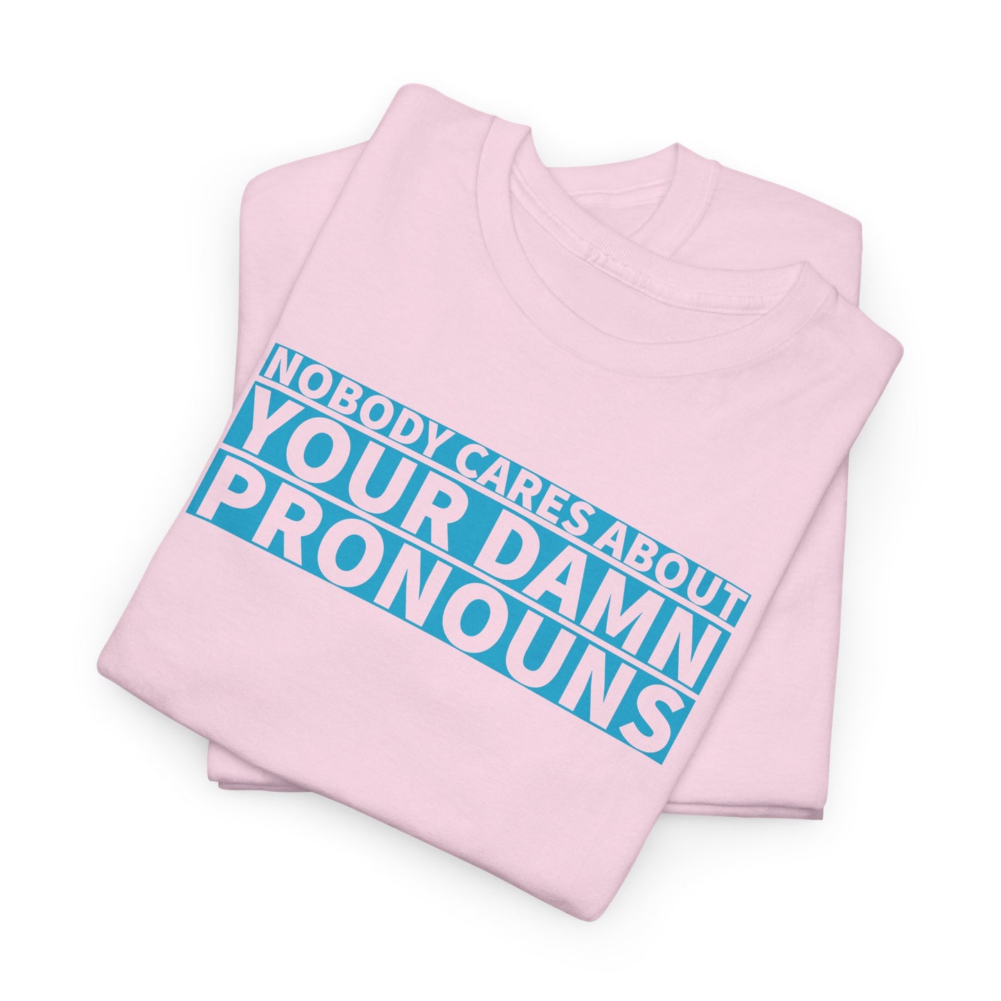 Nobody Cares Pronouns T-Shirt - Bold Statement Tee