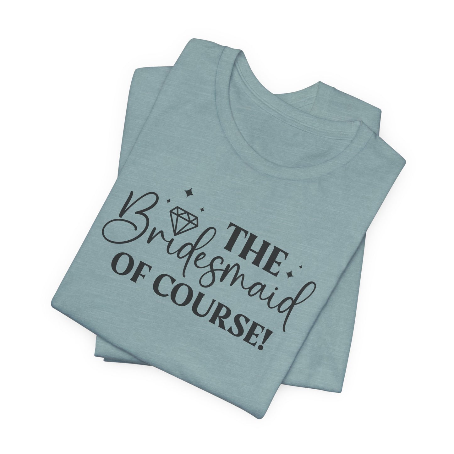 Bridesmaid T-Shirt For Bachelorette Party T Shirt For Wedding Crew TShirt