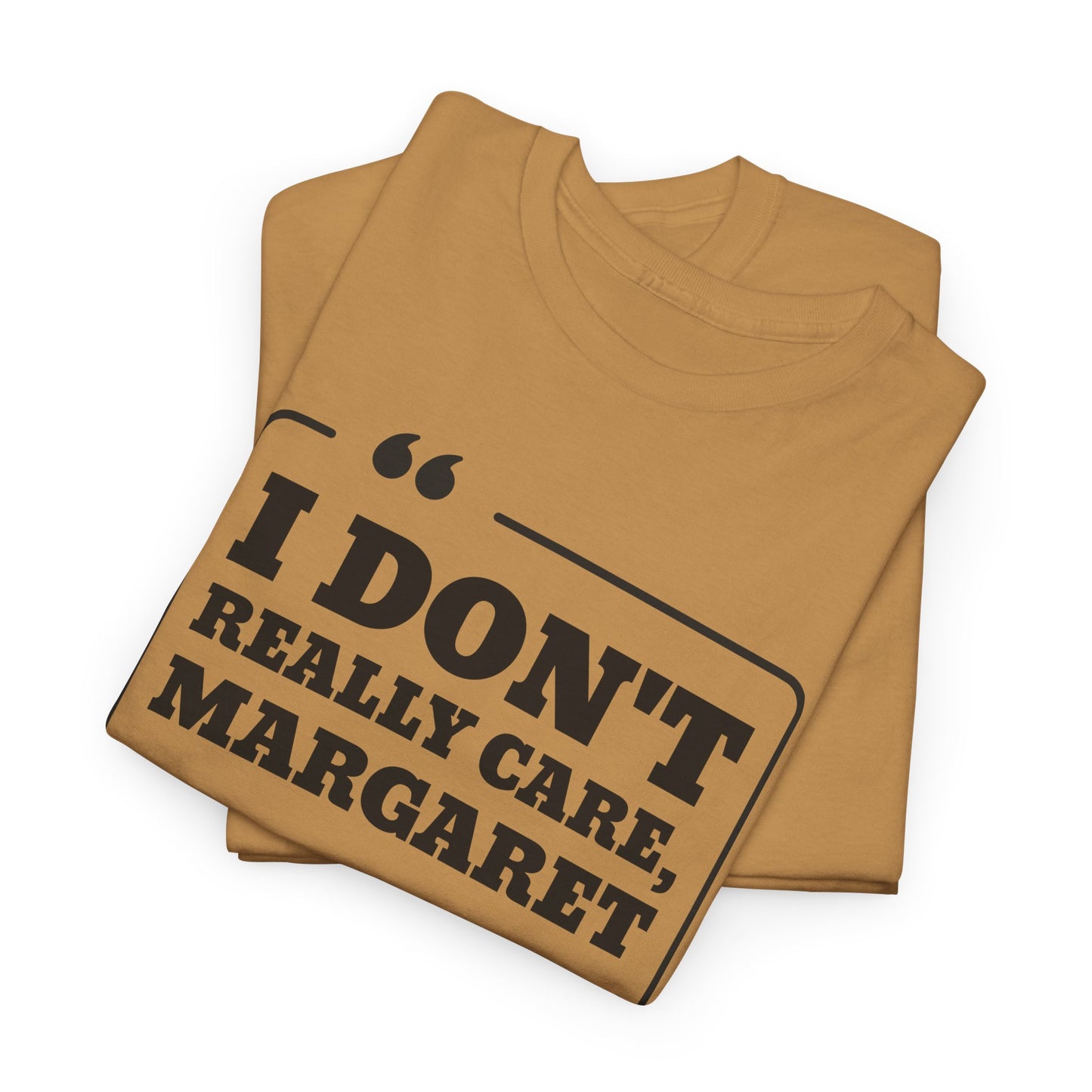 I Don't Really Care Margaret T-Shirt - JD Vance Funny Quote Tee