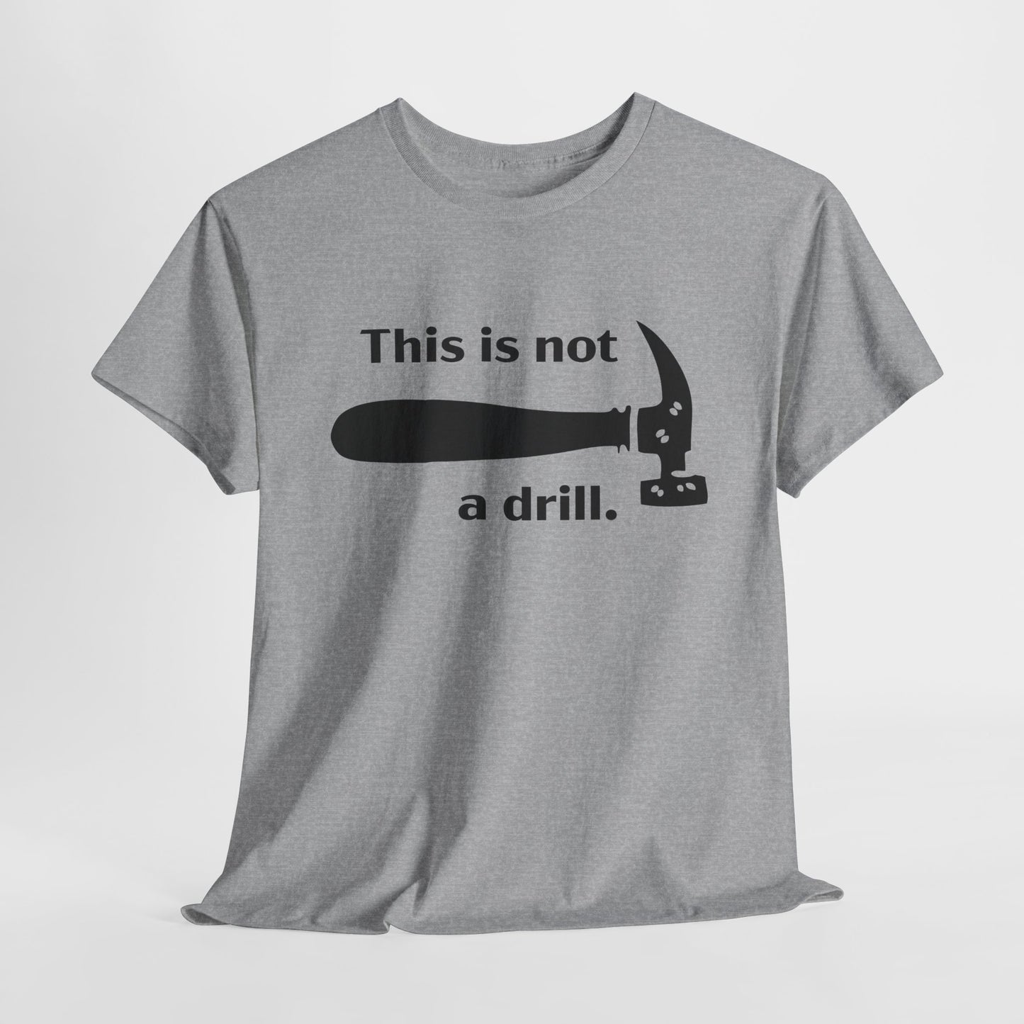 Hammer Graphic T-Shirt - This Is Not a Drill