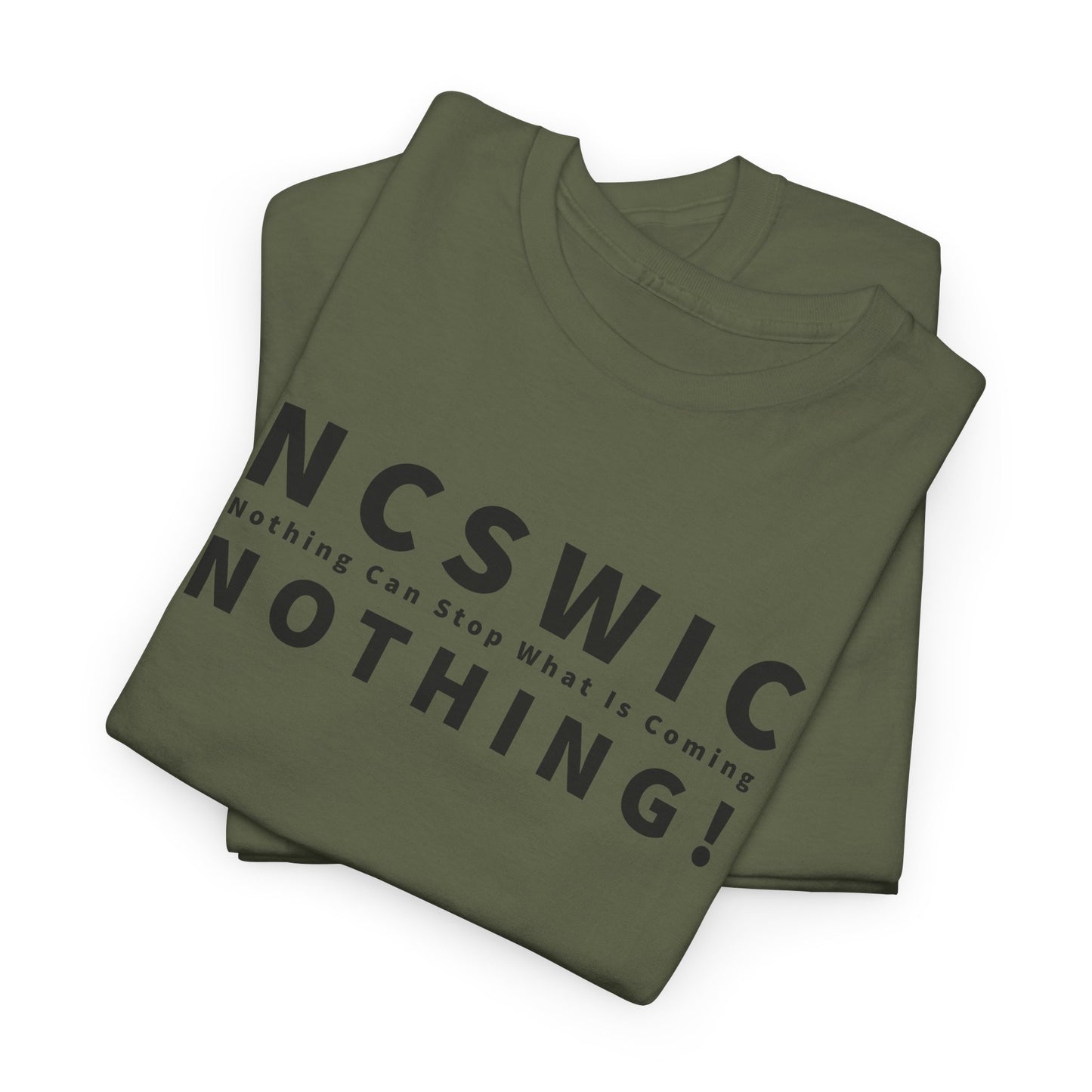 NCSWIC Nothing Can Stop What Is Coming T-Shirt