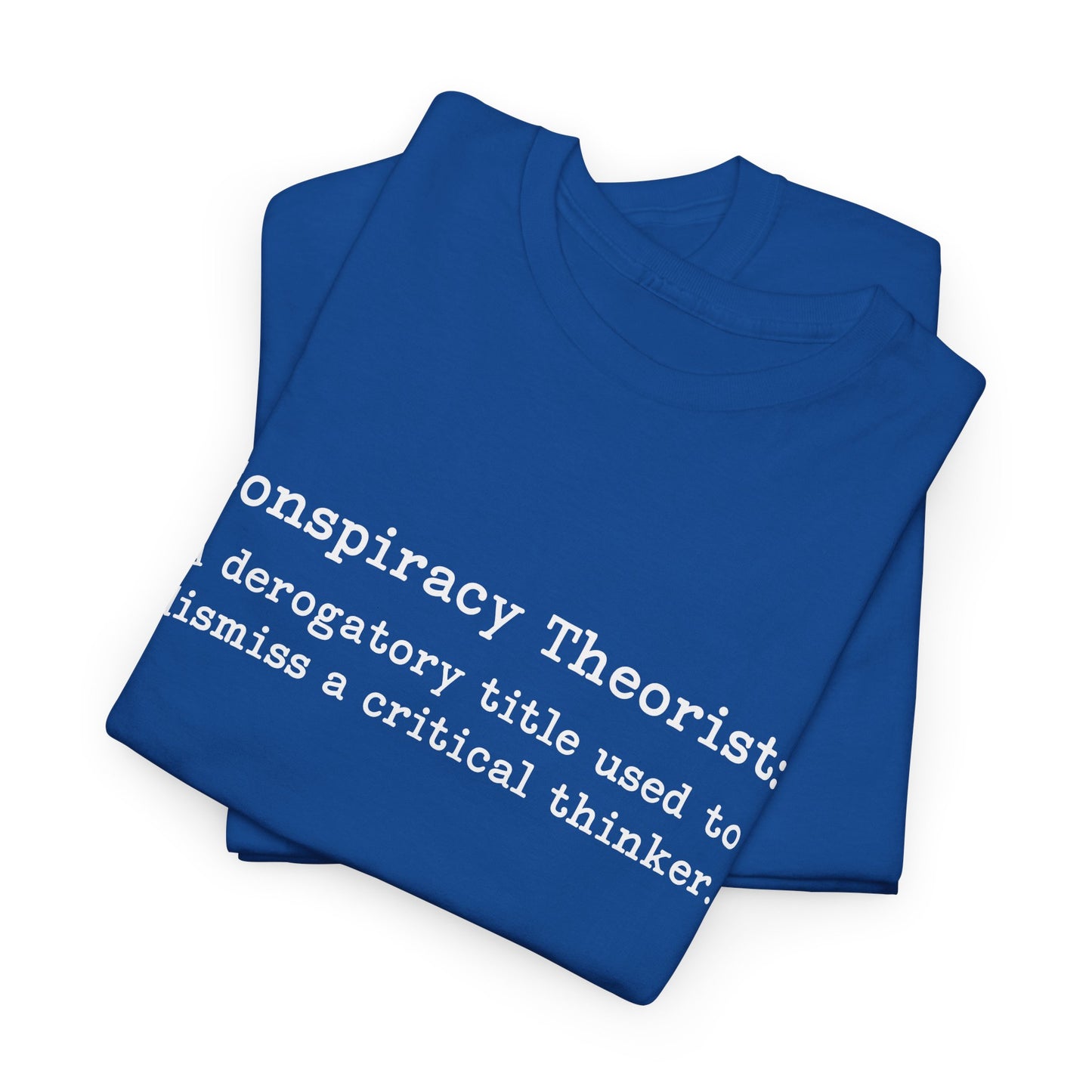 Conspiracy Theorist Critical Thinker T-Shirt