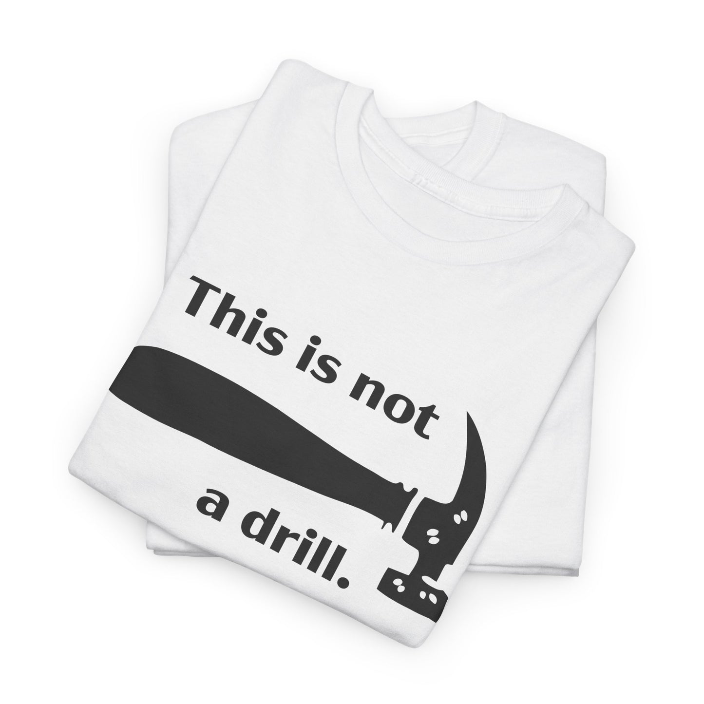 Hammer Graphic T-Shirt - This Is Not a Drill