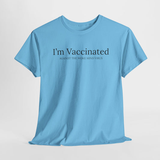 Vaccinated Against Woke Mind Virus T-Shirt - Anti-Woke Tee