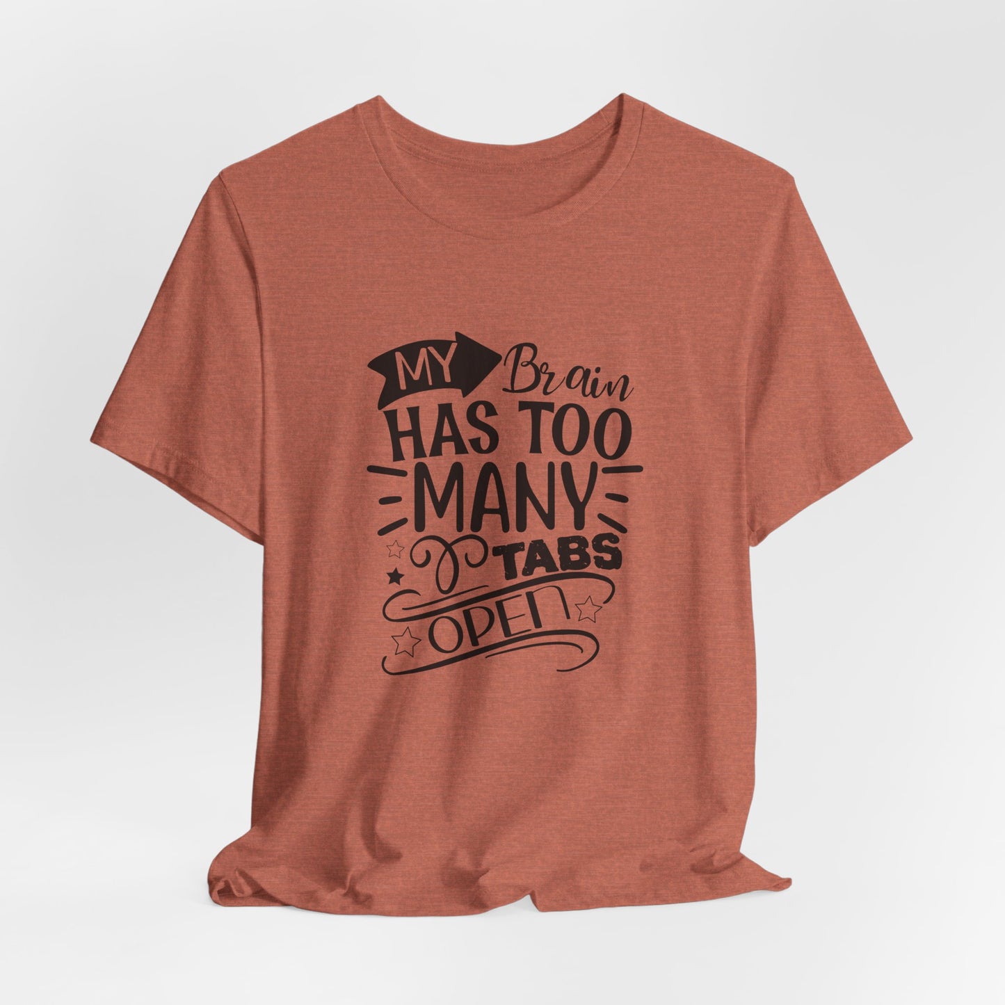 My Brain Has Too Many Tabs Open T-Shirt