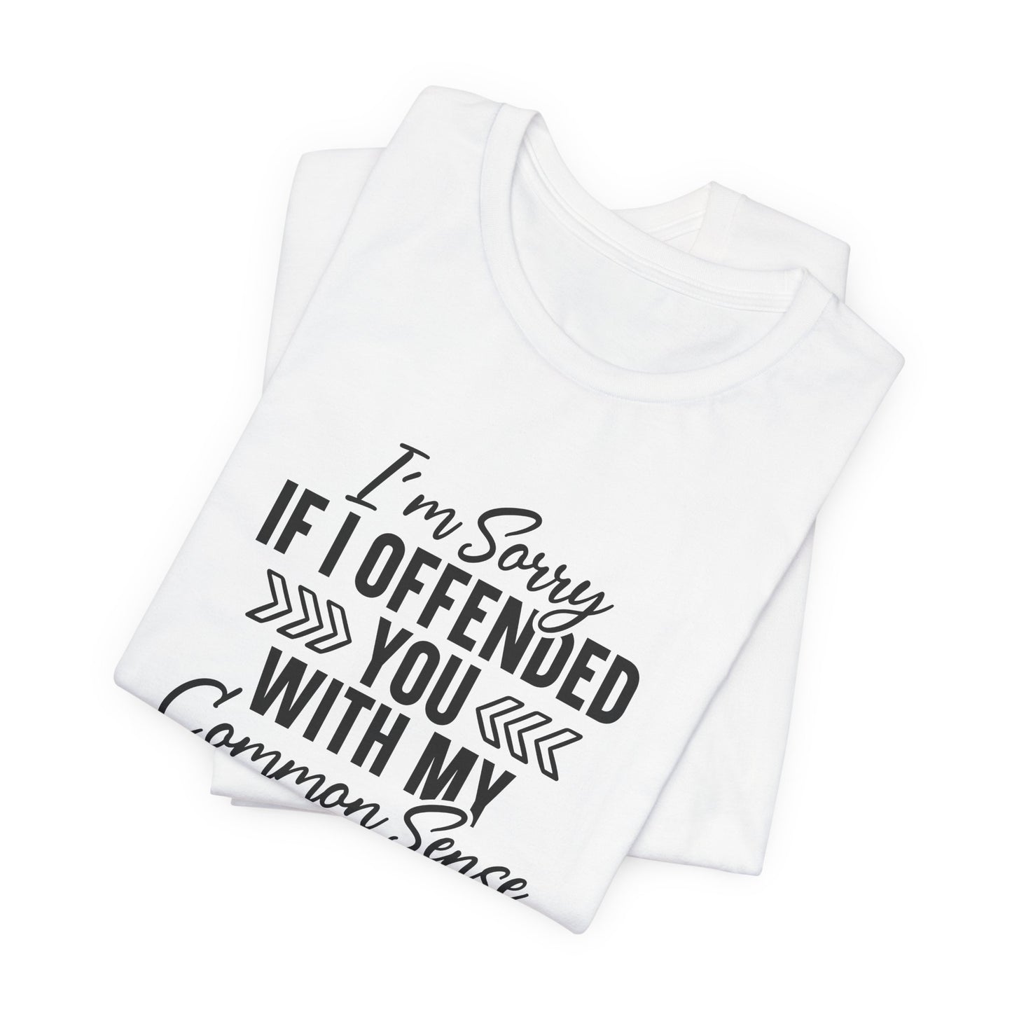 Common Sense Offense T-Shirt - Funny Sarcasm Tee