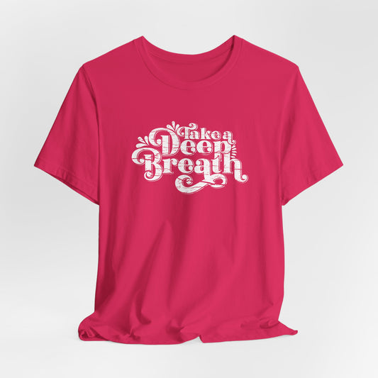 Motivational Take A Deep Breath T-Shirt