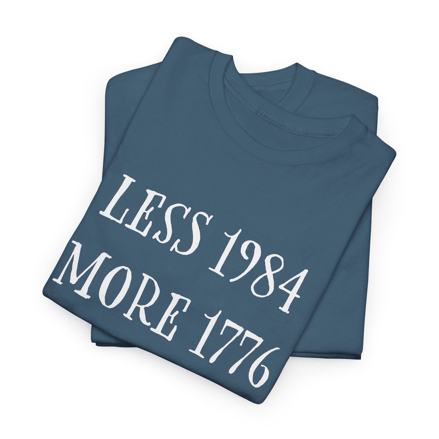 Less 1984 More 1776 T-Shirt - Orwell vs Liberty Tee