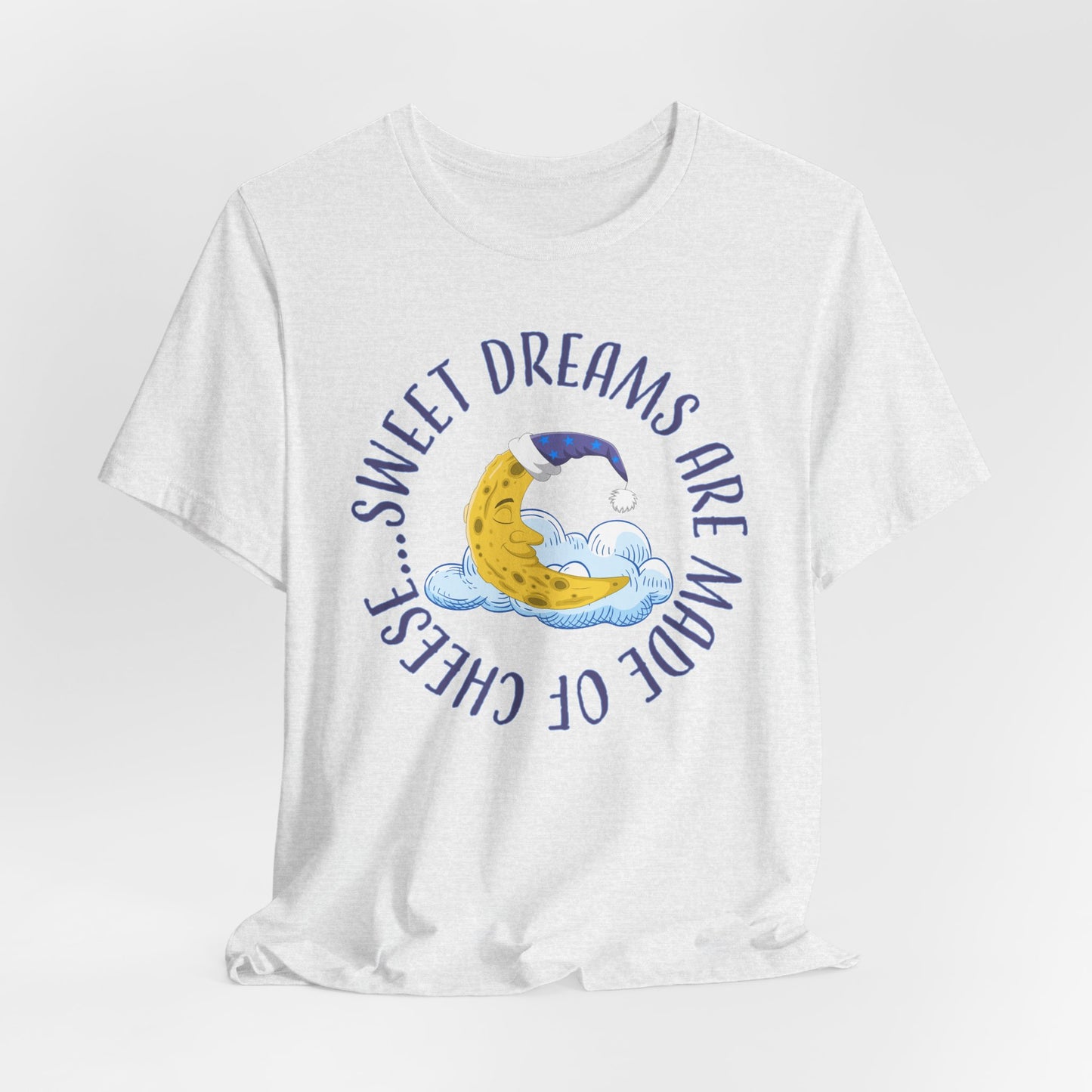 Sweet Dreams Are Made Of Cheese T-Shirt
