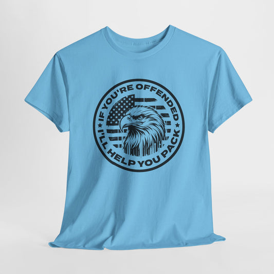 If You're Offended I'll Help You Pack T-Shirt - Bold Humor
