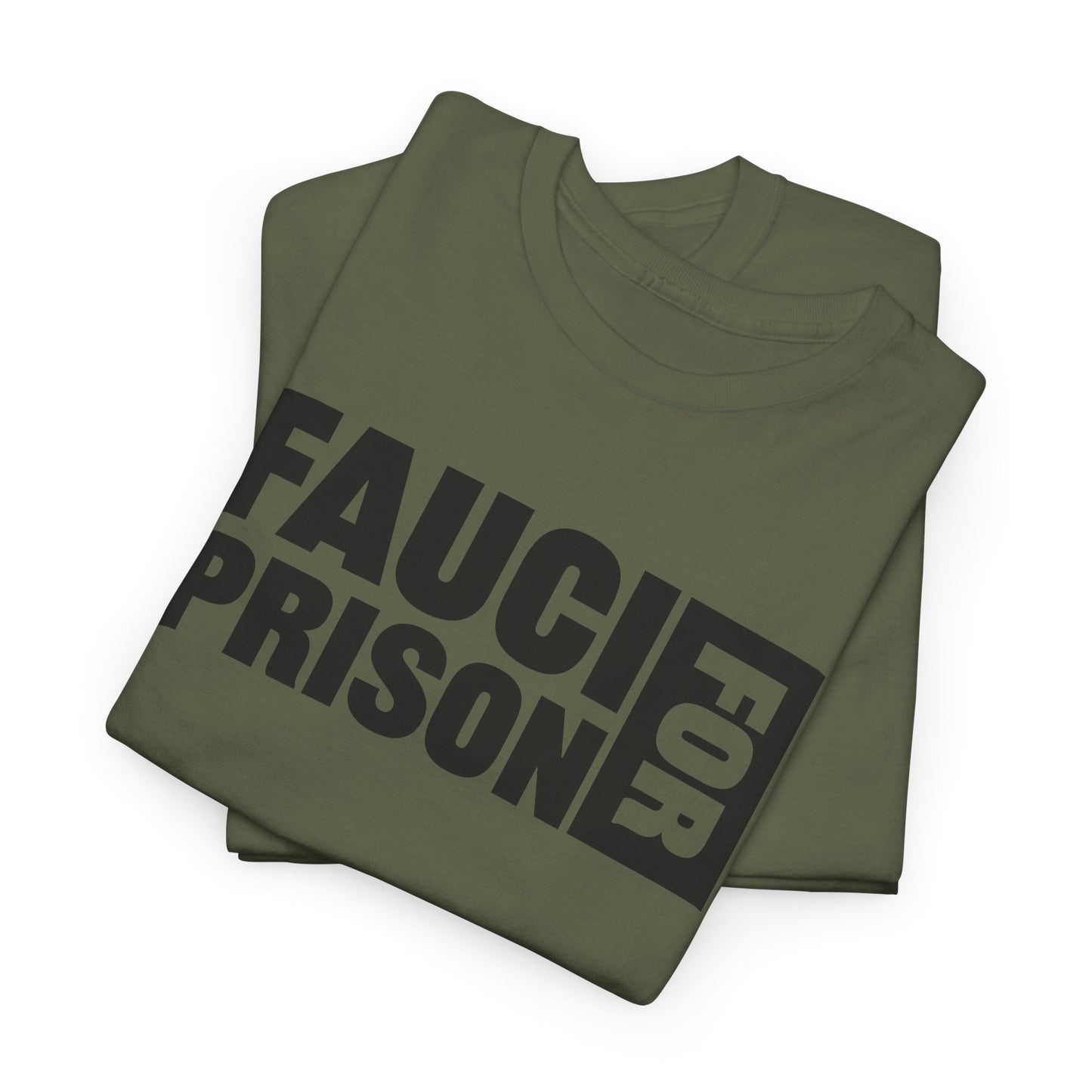 Fauci For Prison T-Shirt - Bold Statement Tee