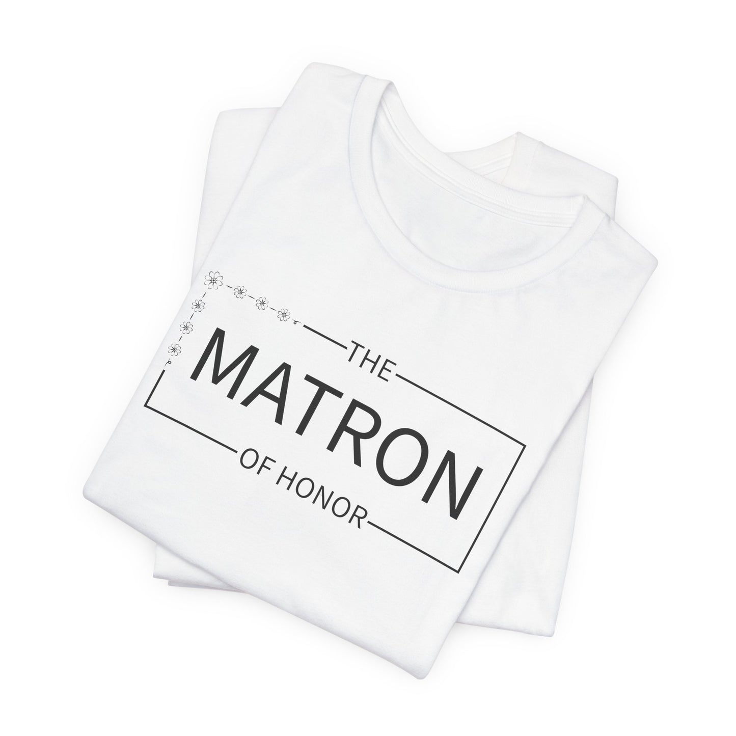 Matron Of Honor T-Shirt For Wedding Party TShirt For Bachelorette T Shirt