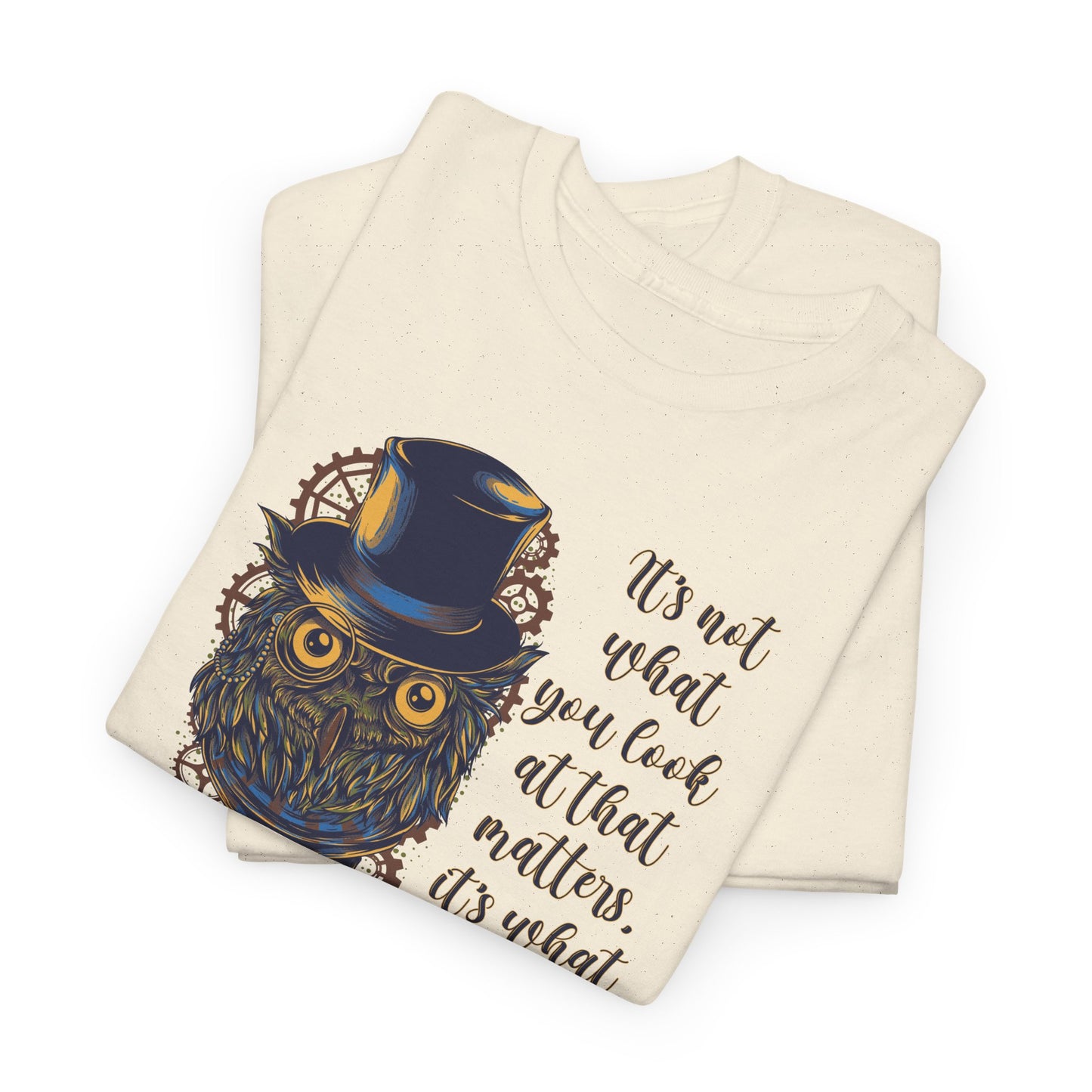 What You See Owl T-Shirt - Steampunk Quote Tee