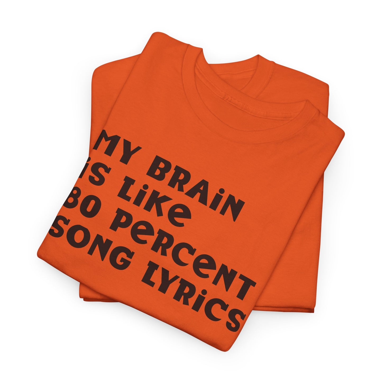 My Brain Is 80% Song Lyrics Shirt