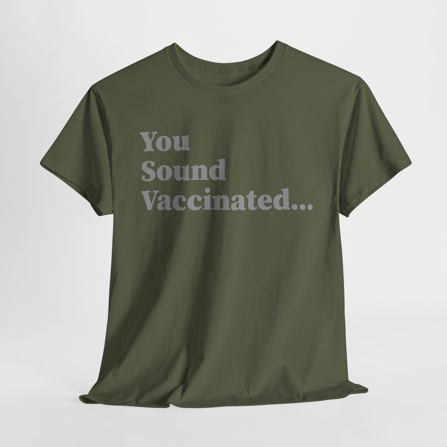 You Sound Vaccinated T-Shirt – Bold Snark Tee