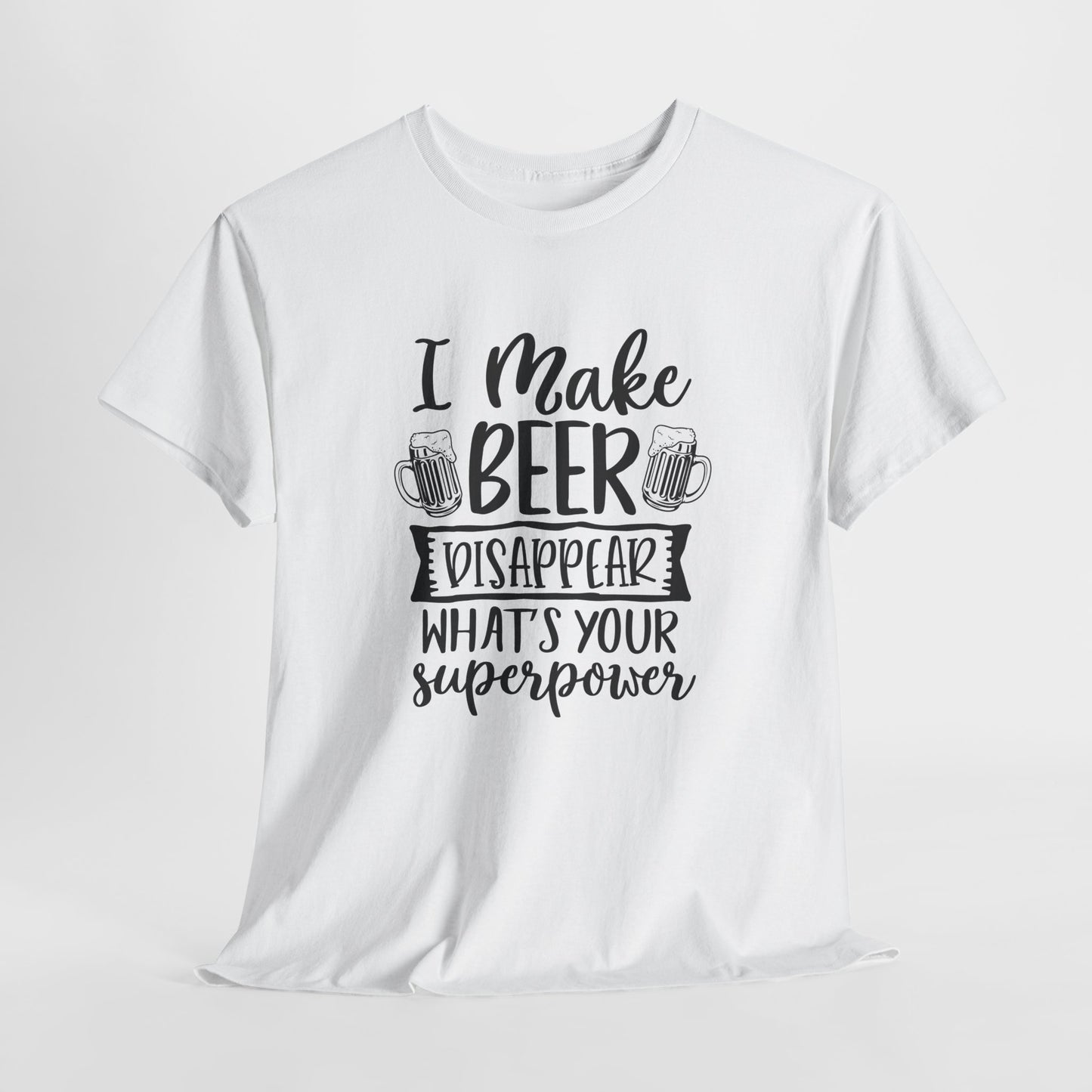 I Make Beer Disappear T-Shirt - Funny Superpower Graphic