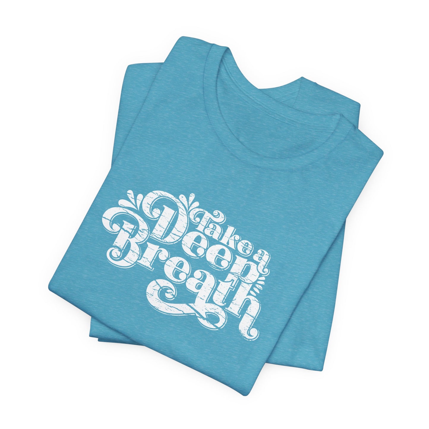 Motivational Take A Deep Breath T-Shirt