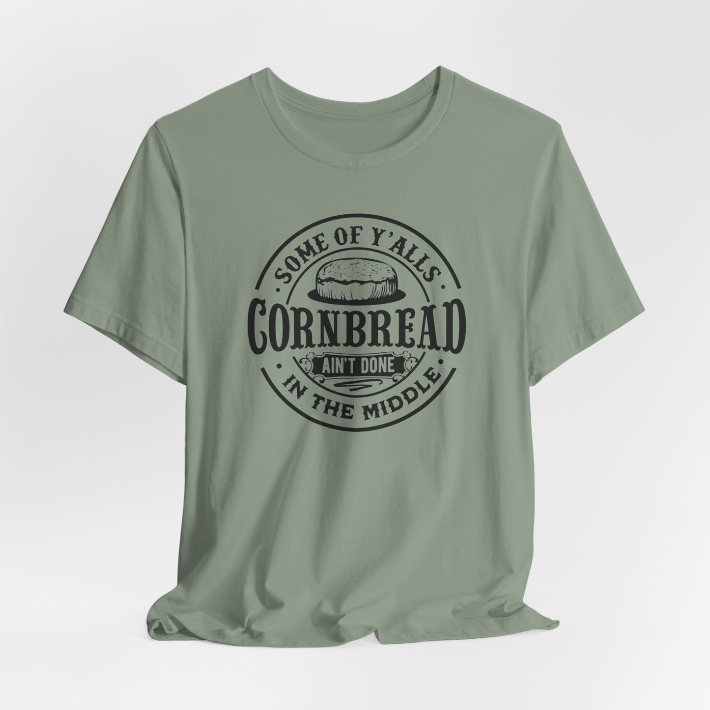 Cornbread Ain't Done T-Shirt - Funny Graphic