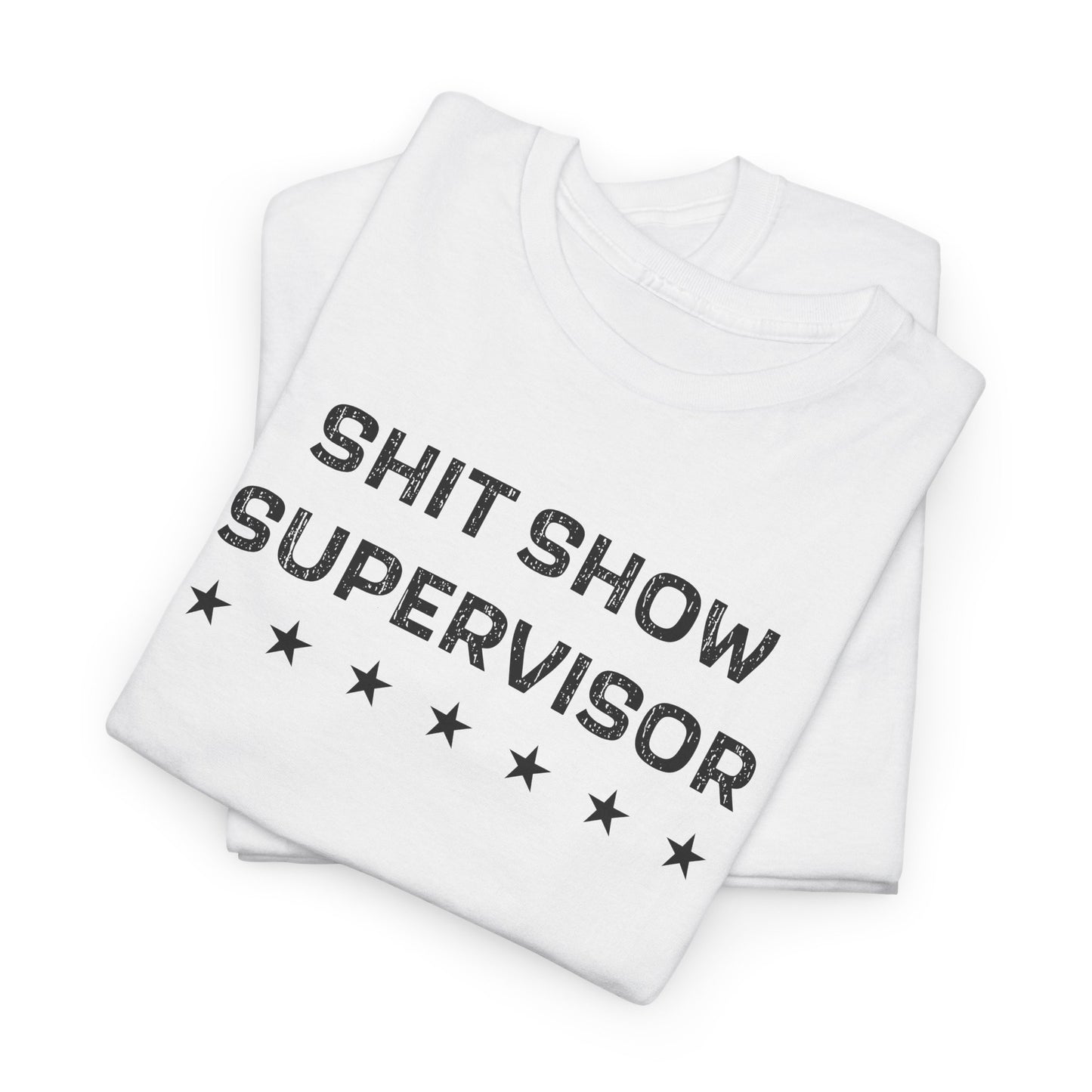 Shit Show Supervisor T-Shirt - Chaos Boss Tee
