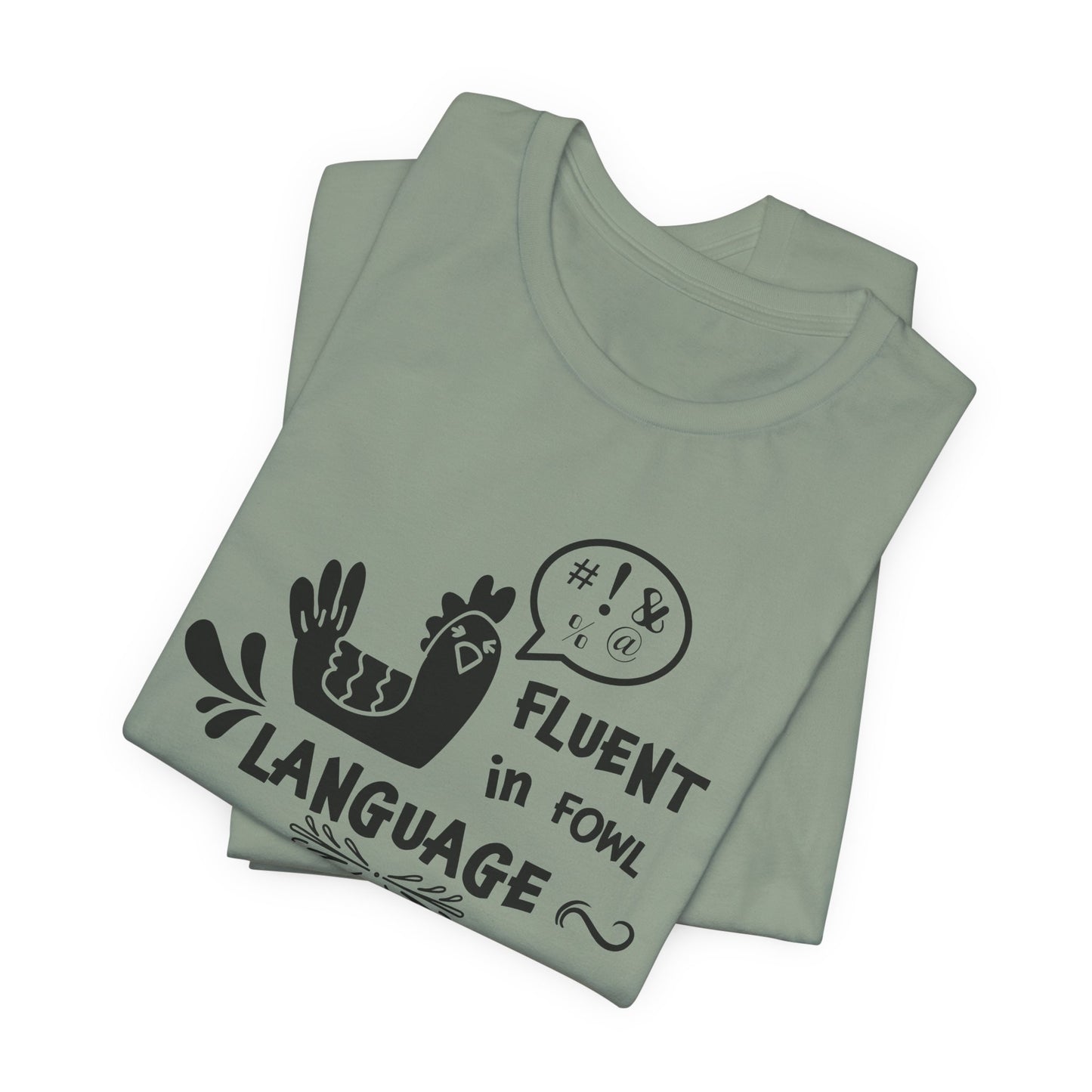 Fluent in Fowl Language T-Shirt - Chicken Pun Tee