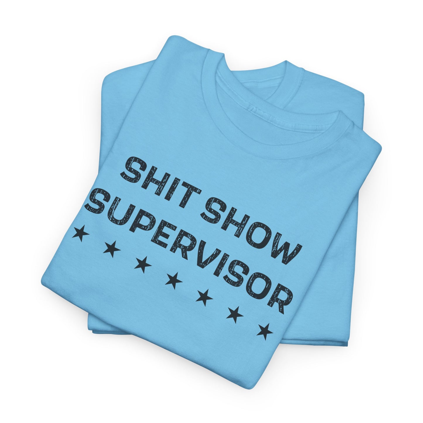 Shit Show Supervisor T-Shirt - Chaos Boss Tee