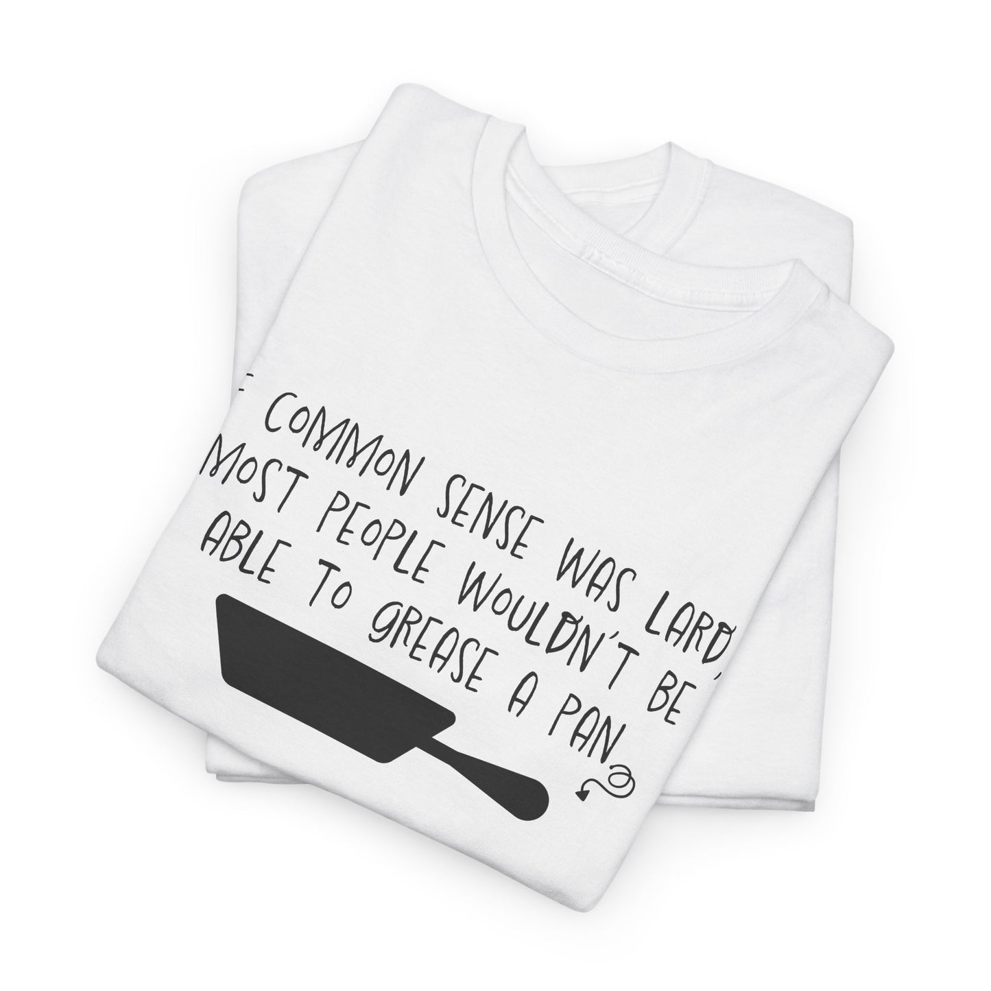 Common Sense Lard T-Shirt - Snarky Humor Tee