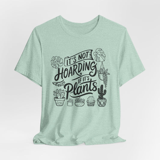 Plant Hoarder T-Shirt - Funny Graphic
