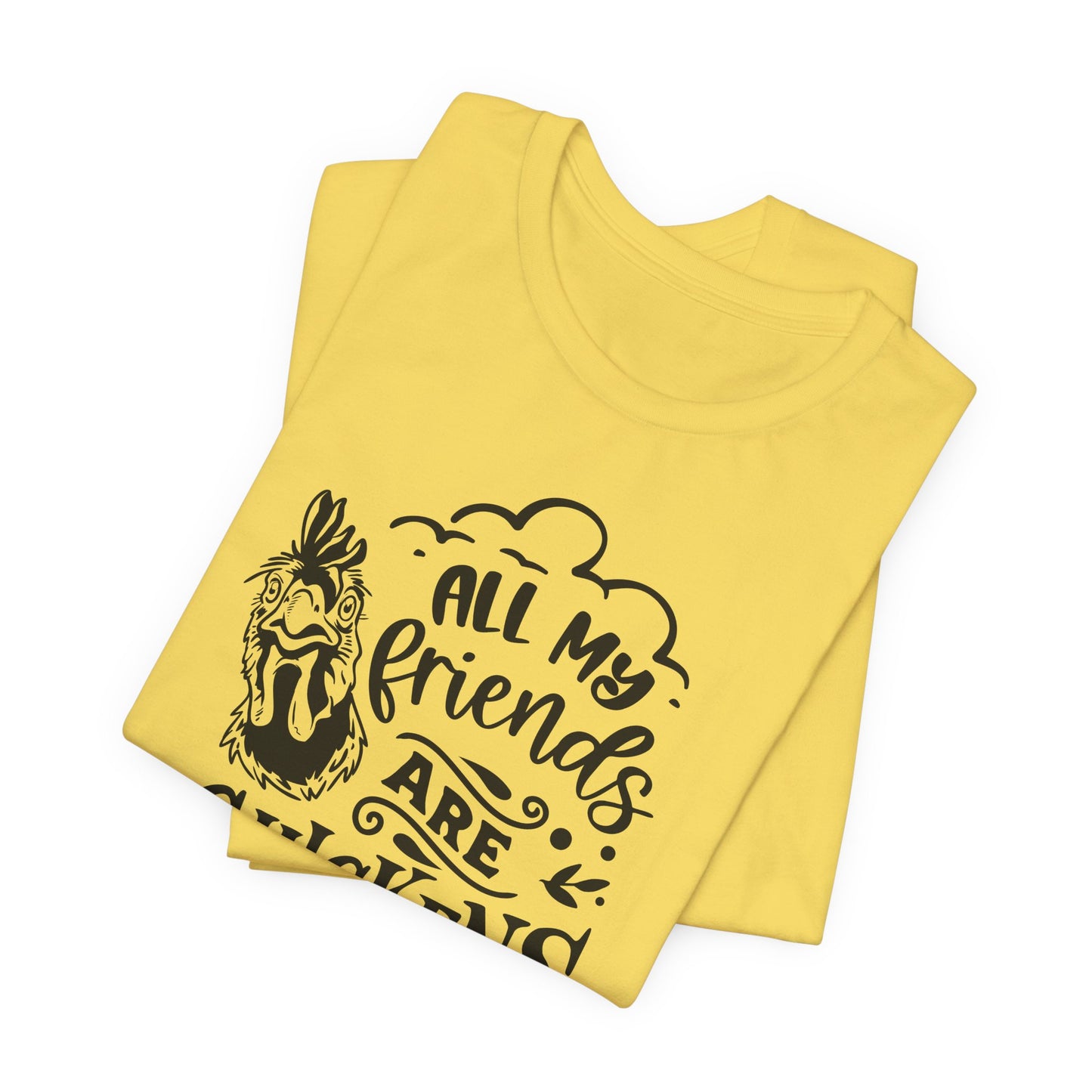 All My Friends Are Chickens T-Shirt - Funny Farm Tee