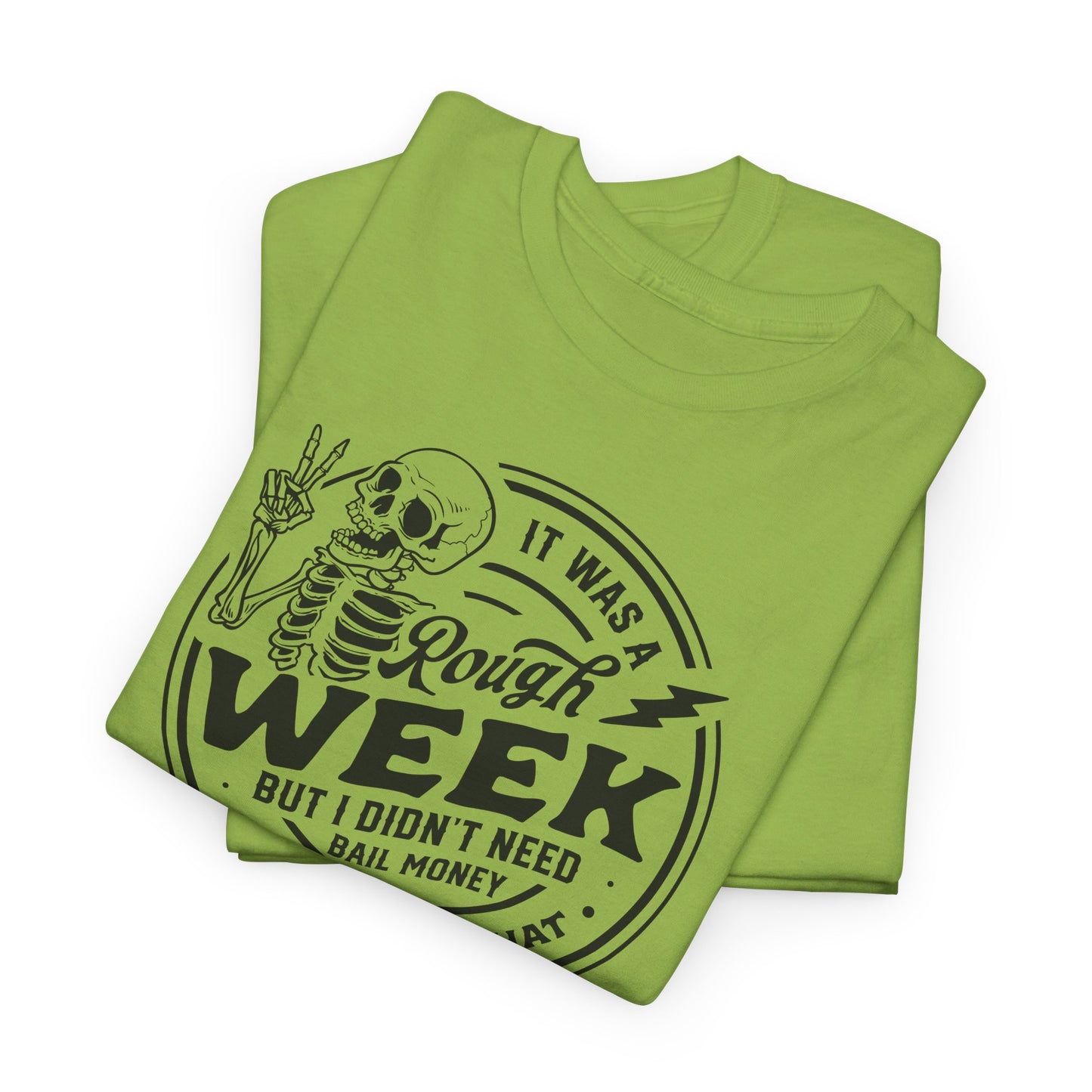 Rough Week No Bail T-Shirt - Funny Graphic Tee