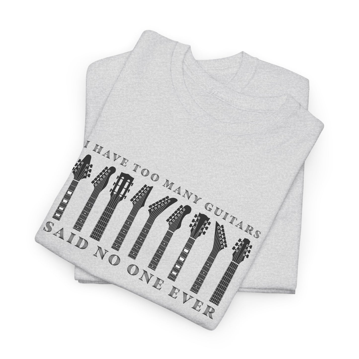 Too Many Guitars T-Shirt - Music Humor