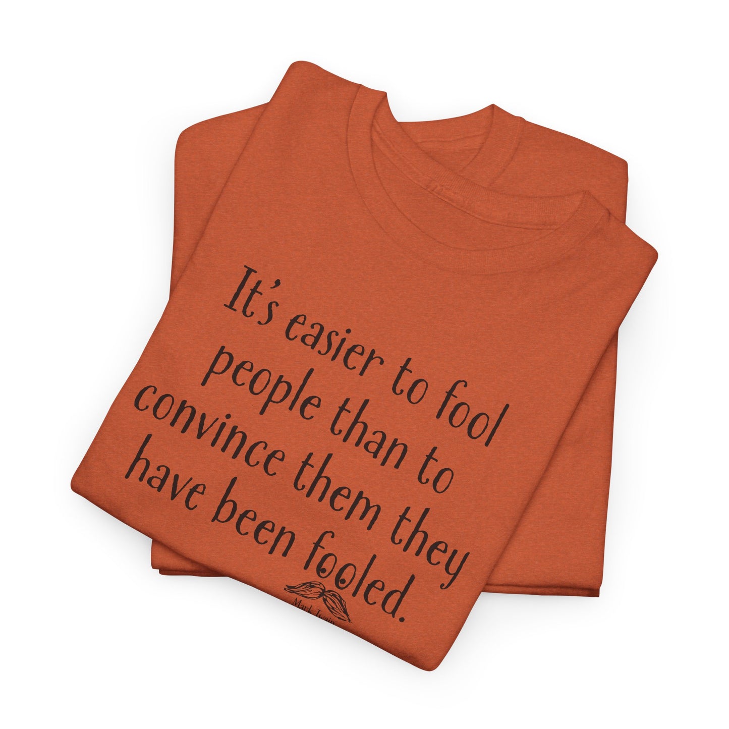Easier to Fool People T-Shirt - Mark Twain Quote Tee