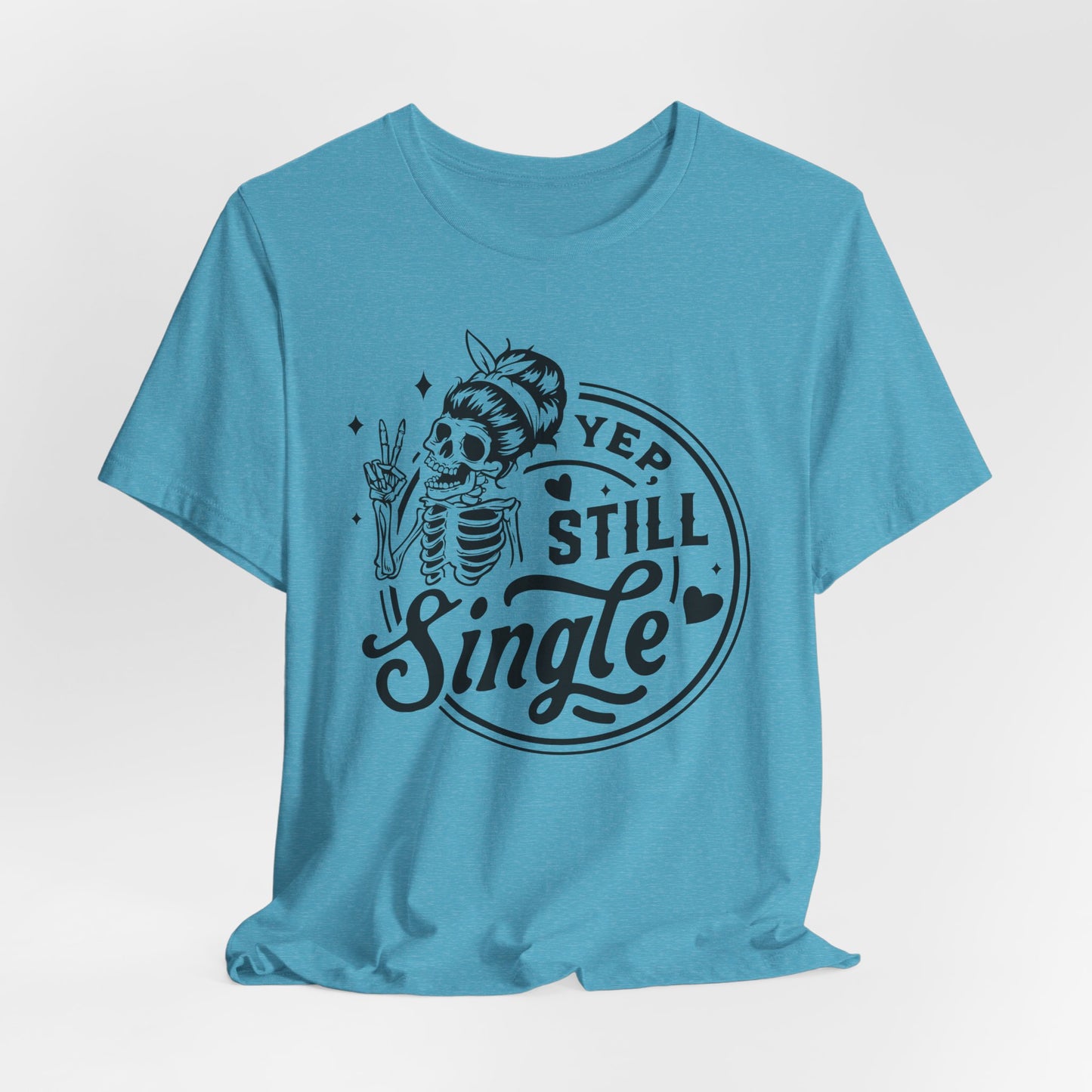 Yep Still Single Skeleton Tee