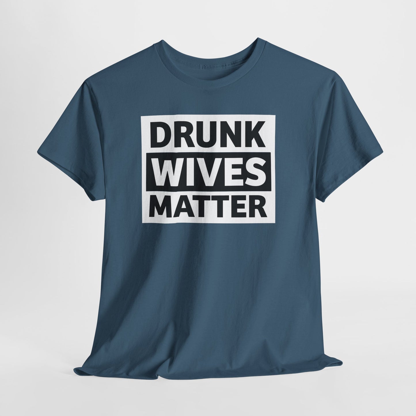 Drunk Wives Matter T-Shirt - Funny Casual Tee