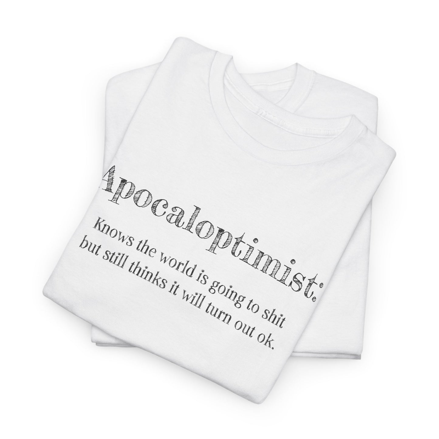 Apocaloptimist T-Shirt - Dark Humor Hope Tee