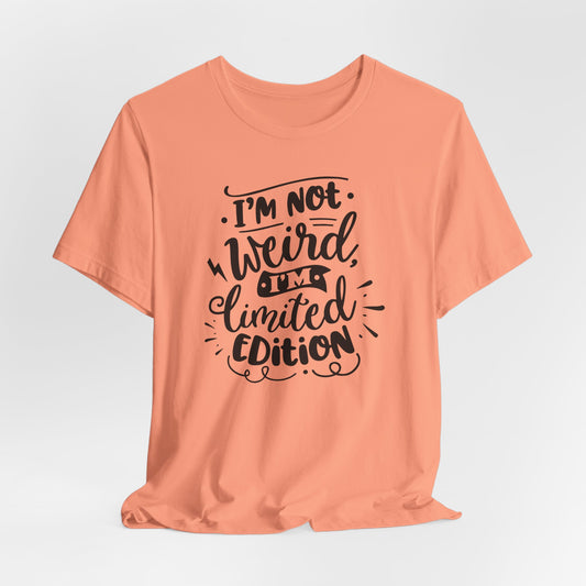 Limited Edition T-Shirt - Not Weird Tee