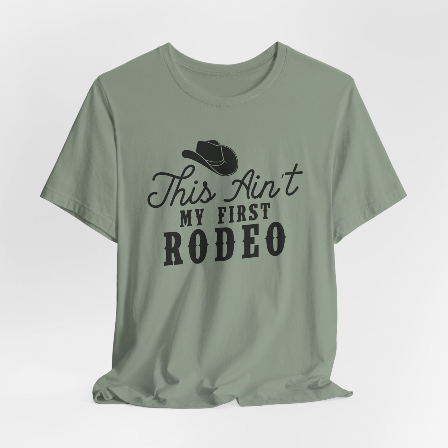 Ain't My First Rodeo T-Shirt