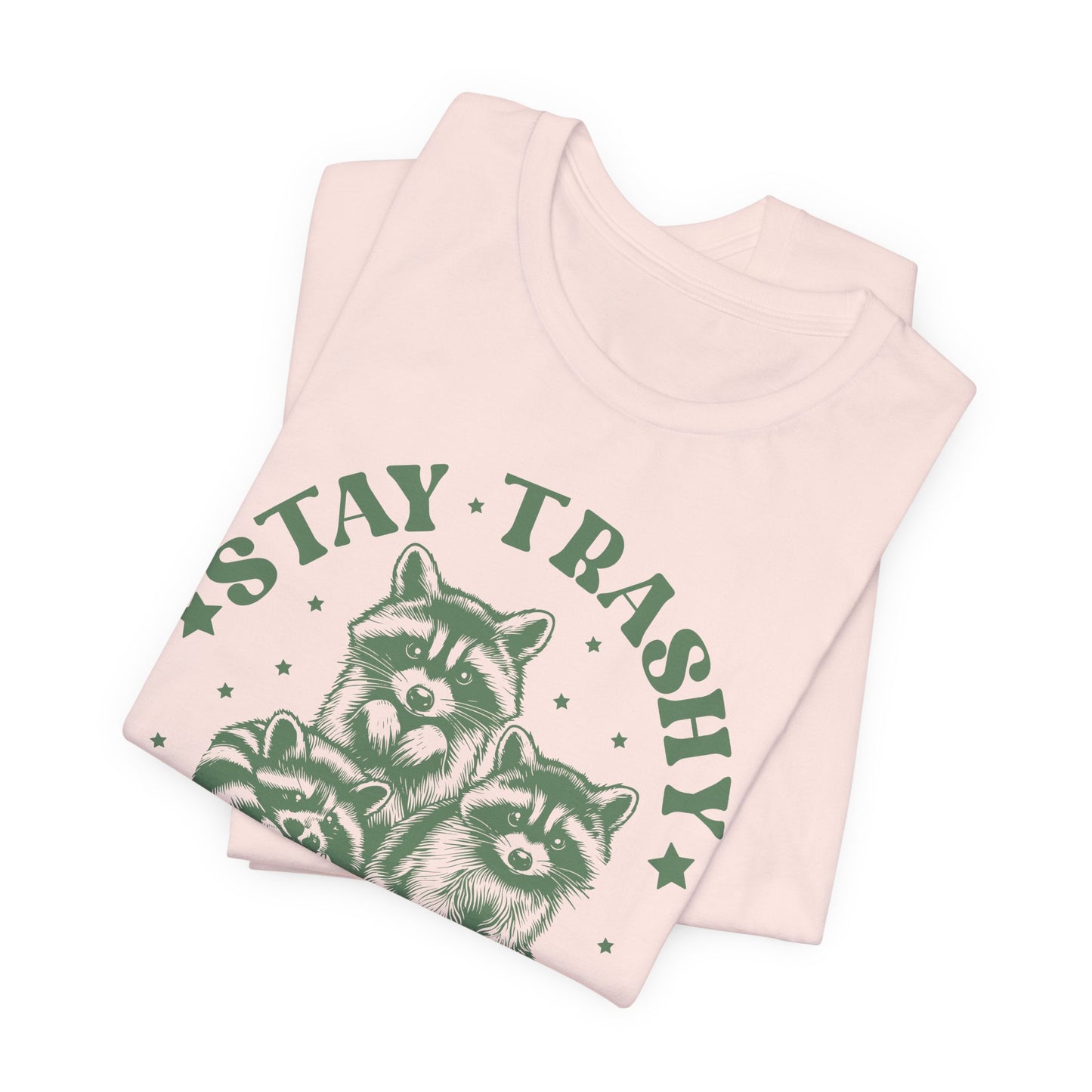 Stay Trashy Raccoon T-Shirt - Funny Tee