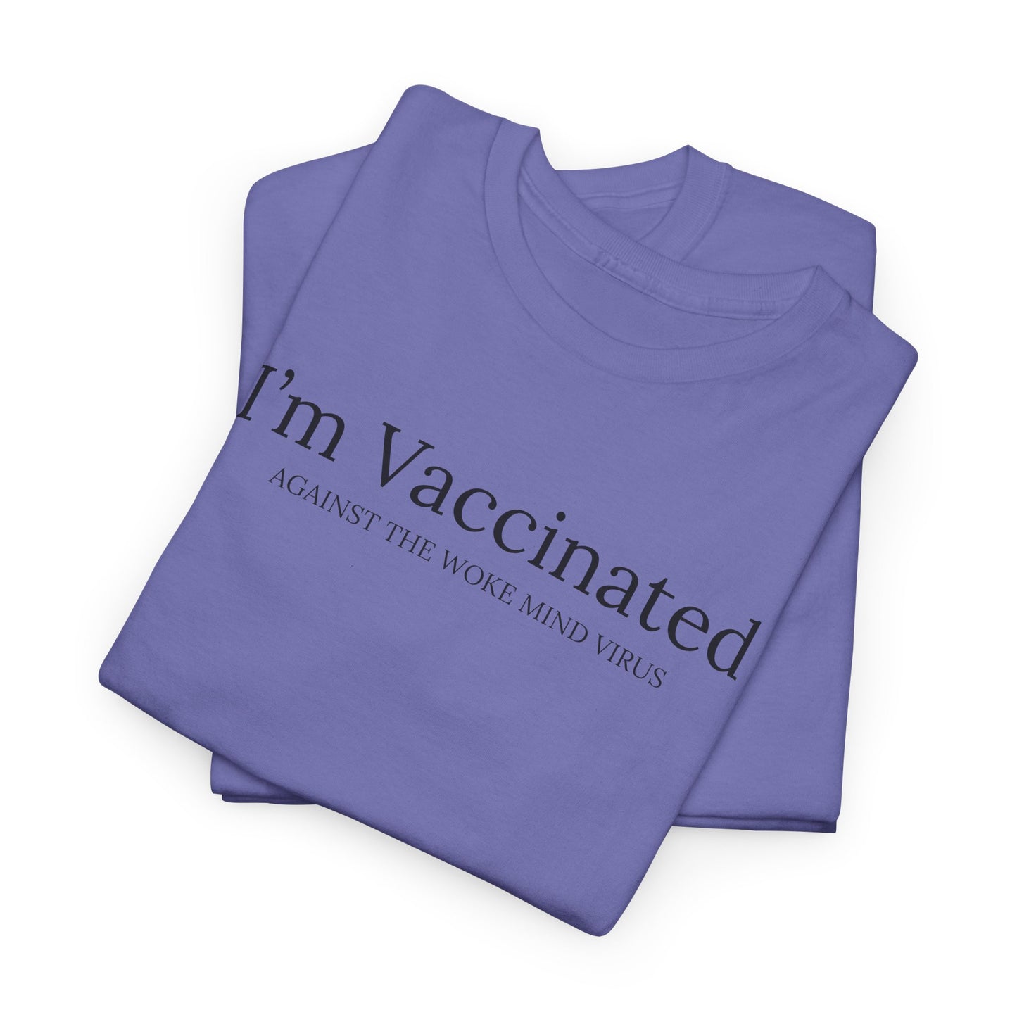 Vaccinated Against Woke Mind Virus T-Shirt - Anti-Woke Tee